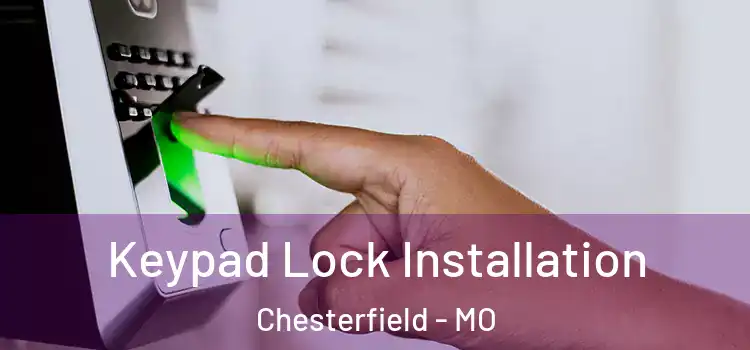 Keypad Lock Installation Chesterfield - MO