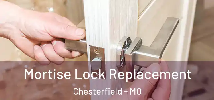 Mortise Lock Replacement Chesterfield - MO